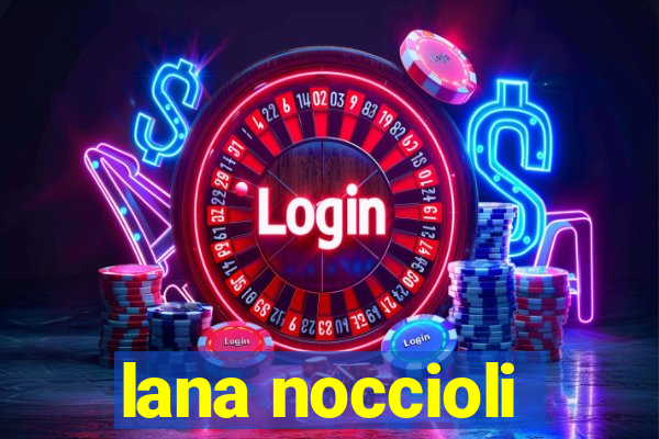 lana noccioli